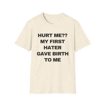 Hurt Me?? My First Hater Gave Birth To Me