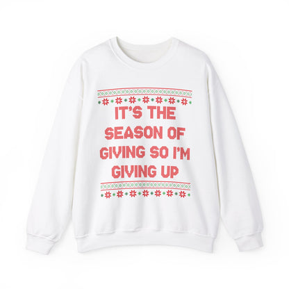 It's The Season Of Giving So I'm Giving Up- Ugly Sweater