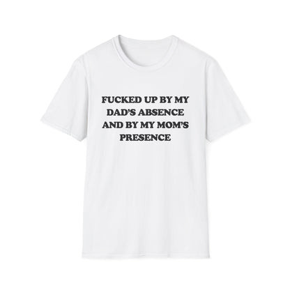 Fucked Up By My Dad's Absence And By My Mom's Presence