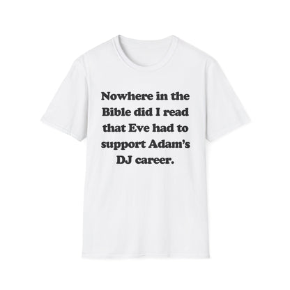 Nowhere In The Bible Did I Read That Eve Had To Support Adam's DJ Career