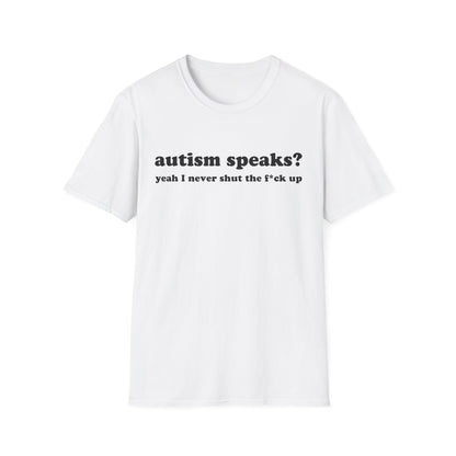 Autism Speaks? Yeah I Never Shut The F*ck Up