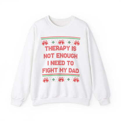 Therapy Is Not Enough I Need To Fight My Dad- Ugly Sweater