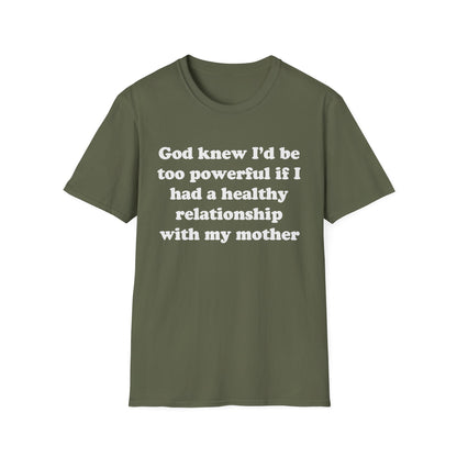 God knew I’d be too powerful if I had a healthy relationship with my mother