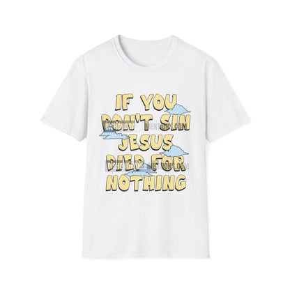 If You Don't Sin Jesus Died For Nothing