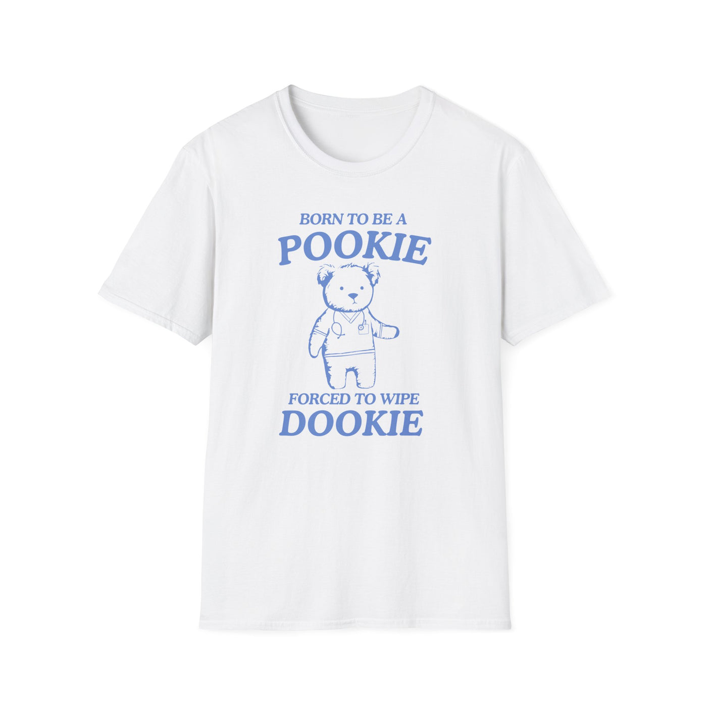 Born To Be A Pookie Forced To Wipe Dookie