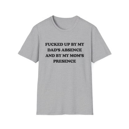 Fucked Up By My Dad's Absence And By My Mom's Presence