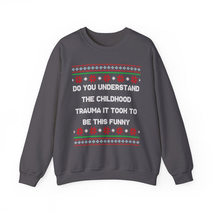 Do You Understand The Childhood Trauma It Took To Be This Funny- Ugly Sweater