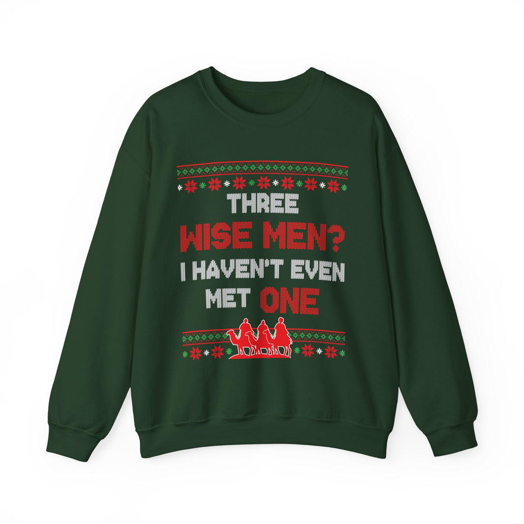 Three Wise Men? I Haven't Even Met One- Ugly Sweater