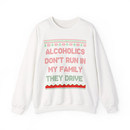 Alcoholics Don't Run In My Family They Drive