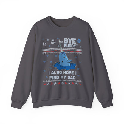 Bye Buddy I Also Hope I Find My Dad- Ugly Sweater