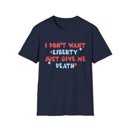 I Don't Want Liberty Just Give Me Death