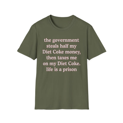 The Government Steals And Taxes My Diet Coke Money. Life Is A Prison