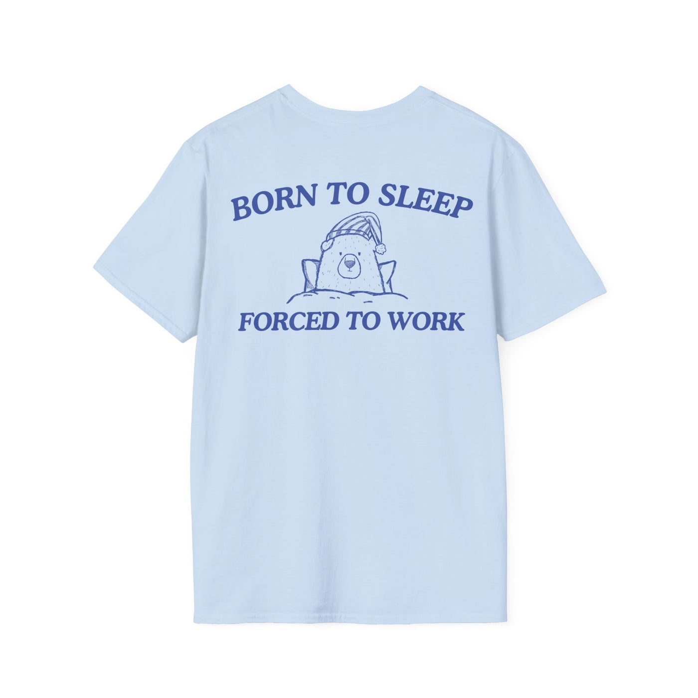 Born To Sleep Forced To Work (BACK DESIGN ONLY)