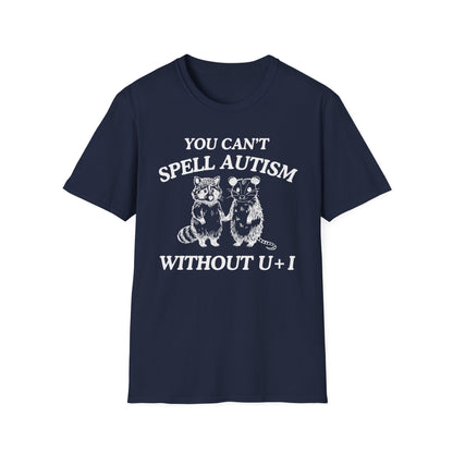 You Can't Spell Autism Without U + I