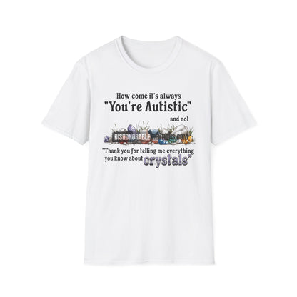 How Come It's Always You're Autistic - Crystals (ships without watermarks)