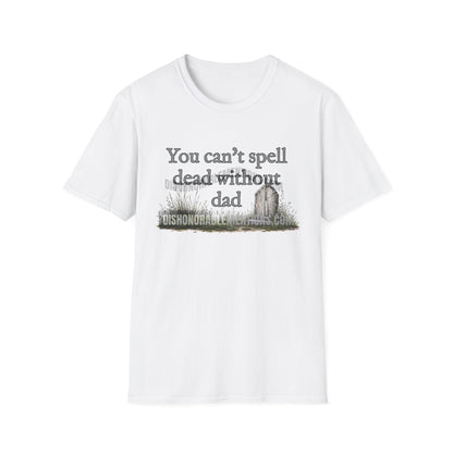 You Can't Spell Dead Without Dad (ships without watermarks)