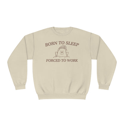 Born To Sleep Forced To Work