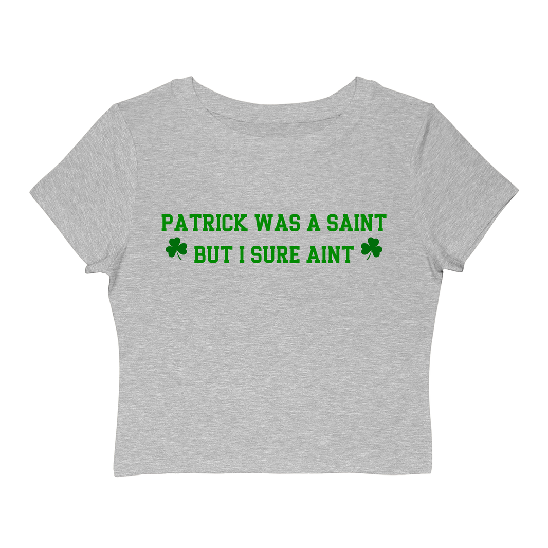 Patrick Was A Saint But I Sure Ain't