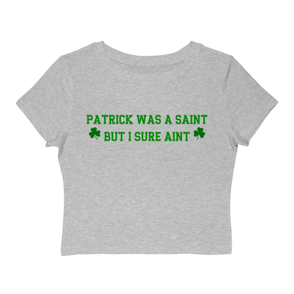 Patrick Was A Saint But I Sure Ain't