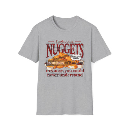 I'm Dipping Nuggets In Sauces You Could Never Understand (ships without watermarks)