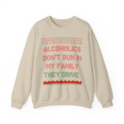 Alcoholics Don't Run In My Family They Drive