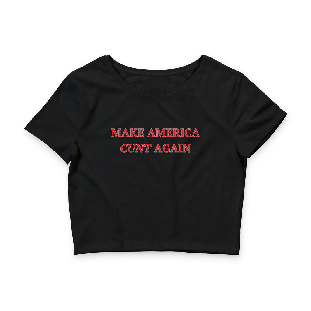 Make America Cunt Again - Crop Top