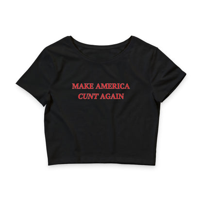 Make America Cunt Again - Crop Top