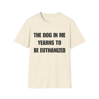 The Dog In Me Yearns To Be Euthanized