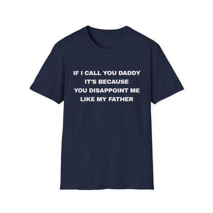 If I Call You Daddy It's Because You Disappoint Me Like My Father