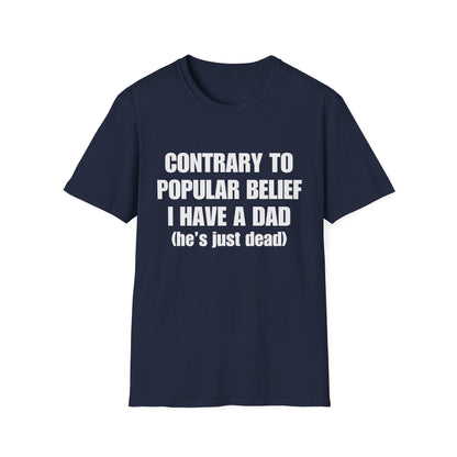 Contrary To Popular Belief I Have A Dad (he's just dead)