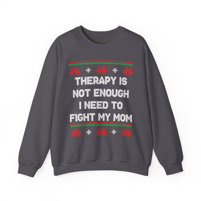 Therapy Is Not Enough I Need To Fight My Mom- Ugly Sweater