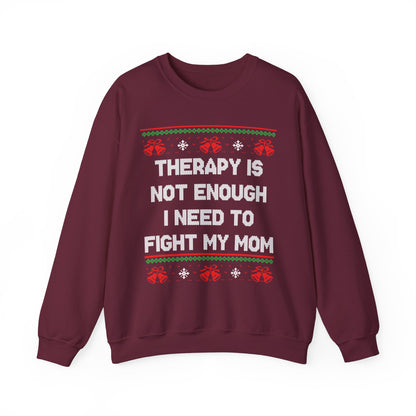 Therapy Is Not Enough I Need To Fight My Mom- Ugly Sweater