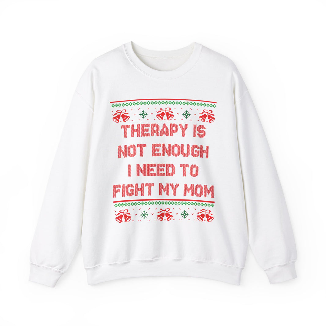 Therapy Is Not Enough I Need To Fight My Mom- Ugly Sweater