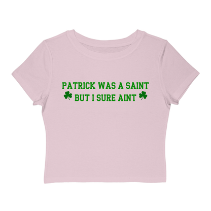 Patrick Was A Saint But I Sure Ain't