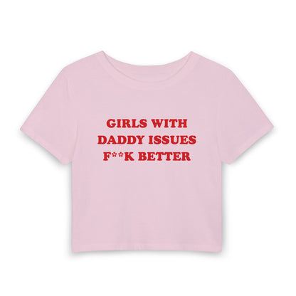 Girls With Daddy Issues Fuck Better - Baby Tee