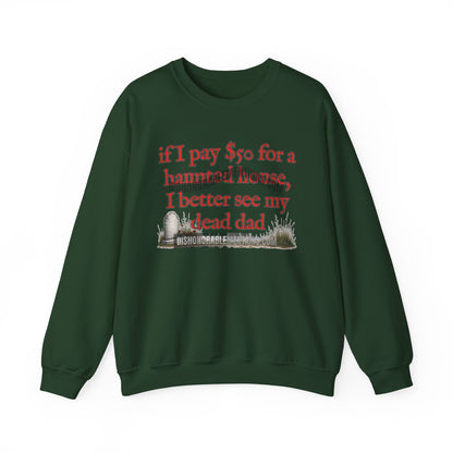 if I pay $50 for a haunted house, I better see my dead dad (ships without watermarks)