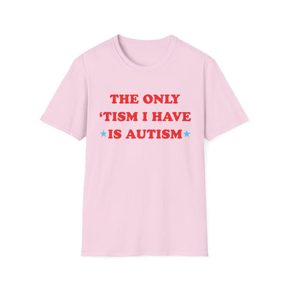 The Only 'Tism I Have is Autism