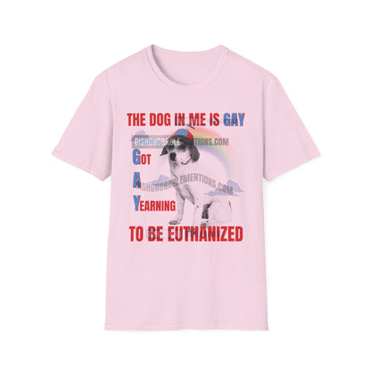 The Dog In Me Is Gay - Got A Yearning To Be Euthanized (ships without watermarks)