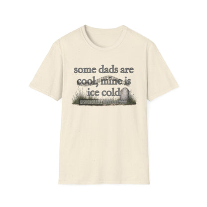 some dads are cool, mine is ice cold (ships without watermarks)