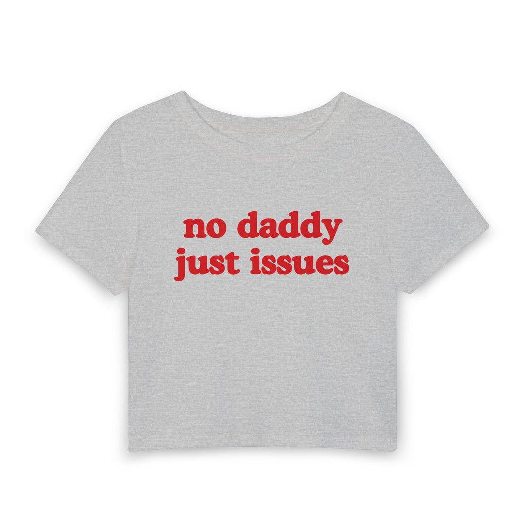 No Daddy Just Issues - Baby Tee