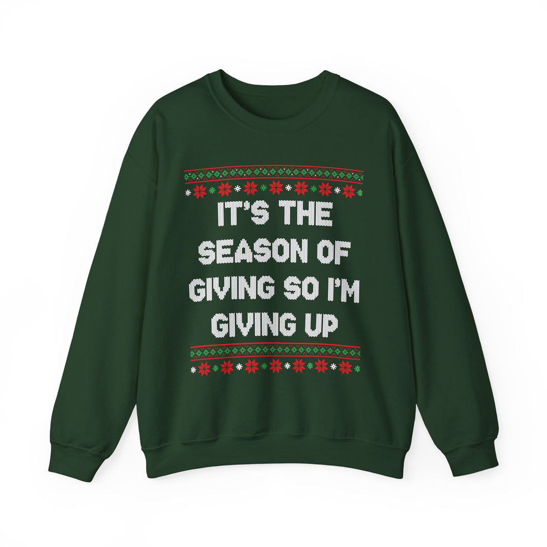 It's The Season Of Giving So I'm Giving Up- Ugly Sweater