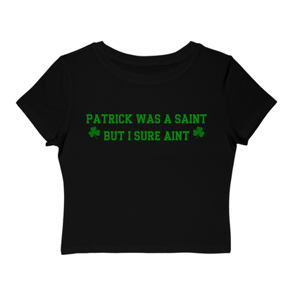 Patrick Was A Saint But I Sure Ain't