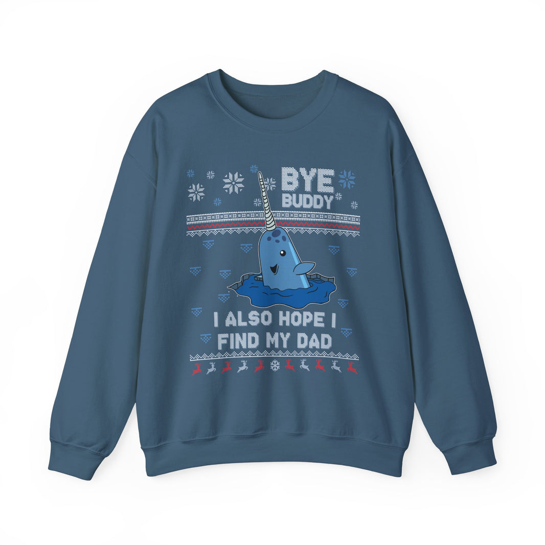 Bye Buddy I Also Hope I Find My Dad- Ugly Sweater