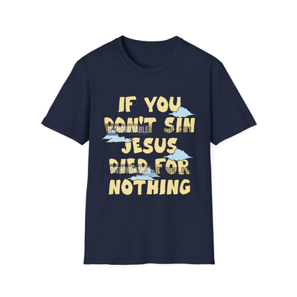 If You Don't Sin Jesus Died For Nothing