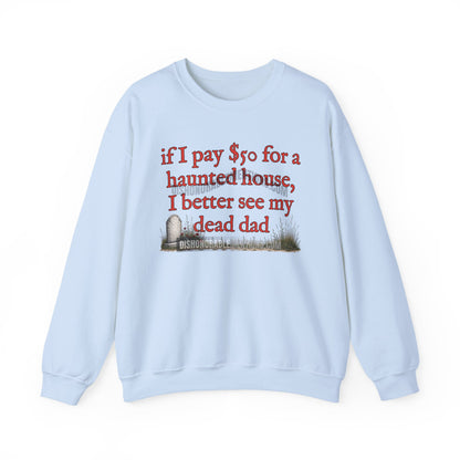 if I pay $50 for a haunted house, I better see my dead dad (ships without watermarks)