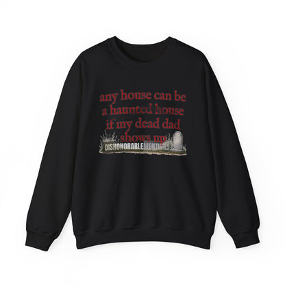 any house can be a haunted house if my dead dad shows up (ships without watermarks)