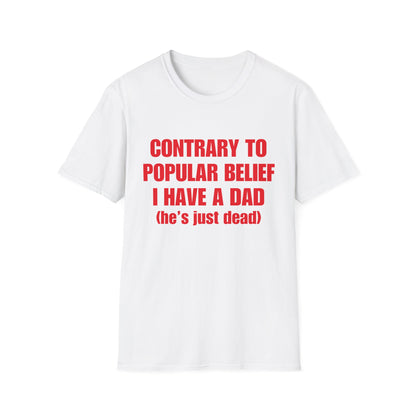 Contrary To Popular Belief I Have A Dad (he's just dead)