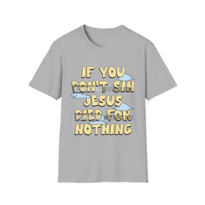 If You Don't Sin Jesus Died For Nothing
