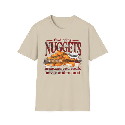I'm Dipping Nuggets In Sauces You Could Never Understand (ships without watermarks)