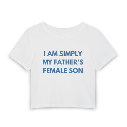 I'm Simply My Father's Female Son - Baby Tee